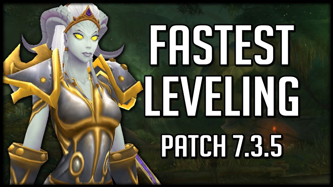 FASTEST WAYS TO LEVEL In Patch 7.3.5 | World of Warcraft Legion
