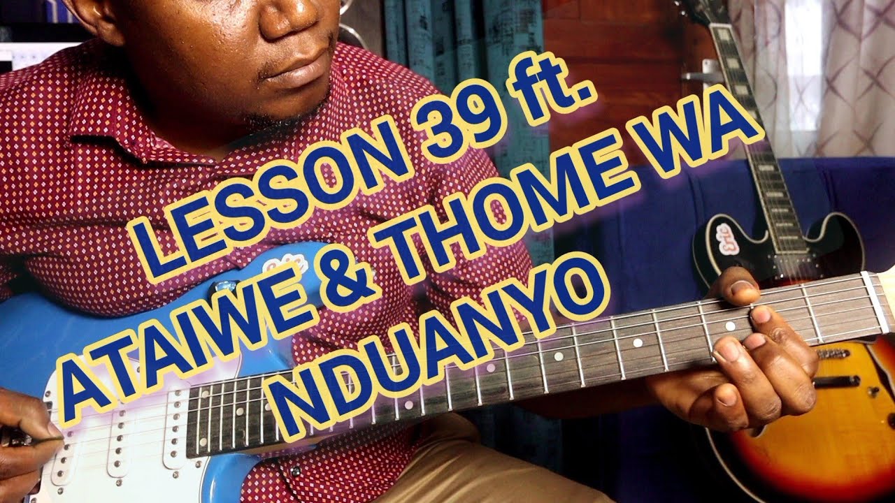 LEARNING KAMBA BENGA GUITAR with ERIC MBUVI TUTORIAL PART 39 ft ATAIWE/THOME WA NDUANYO BY KATOMBI