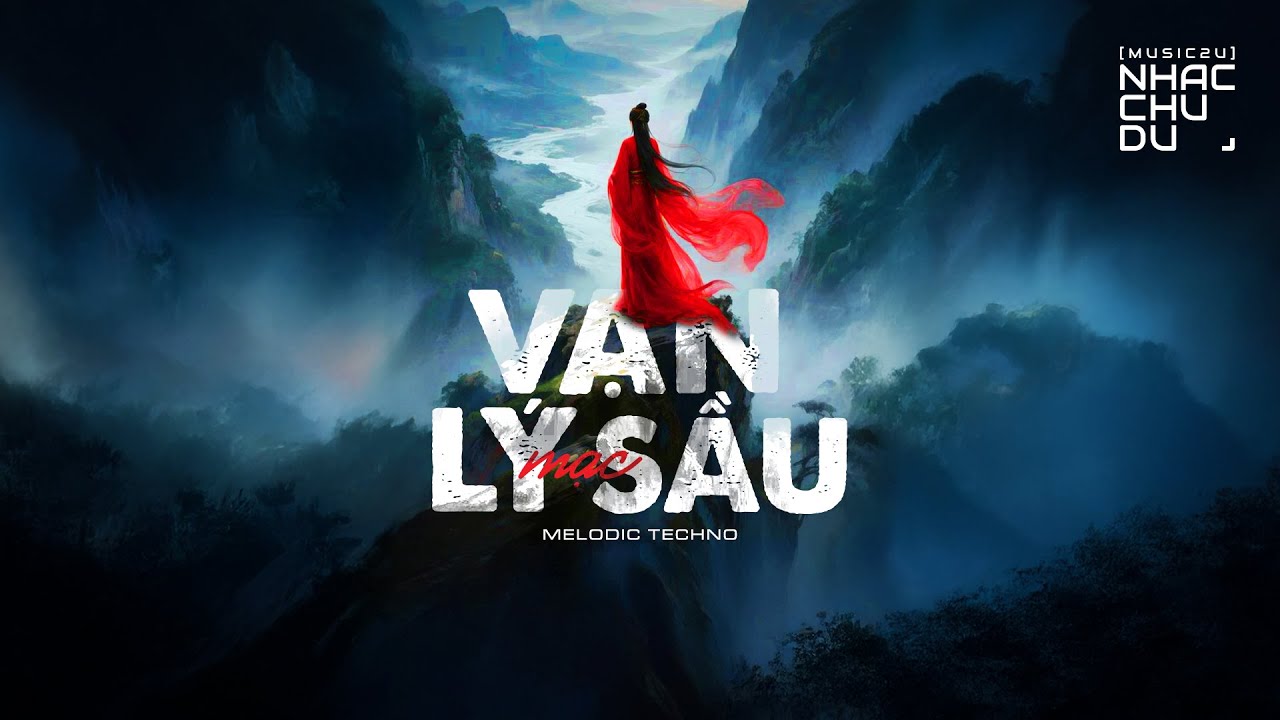 Vạn lý (mạc) sầu - Epic remix - Nhạc Chu Du (Music2U)