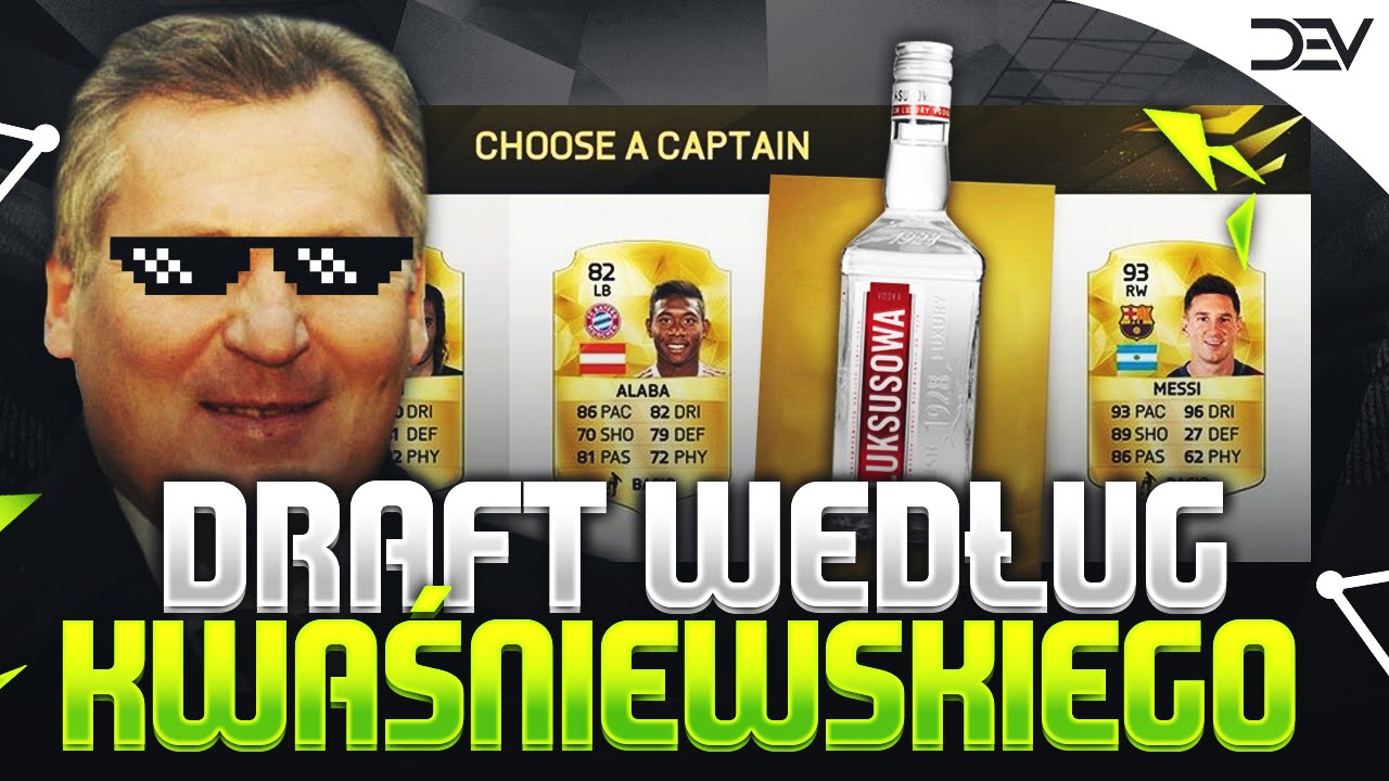 DRAFT WEDŁUG KWAŚNIEWSKIEGO - FUT DRAFT FIFA 16