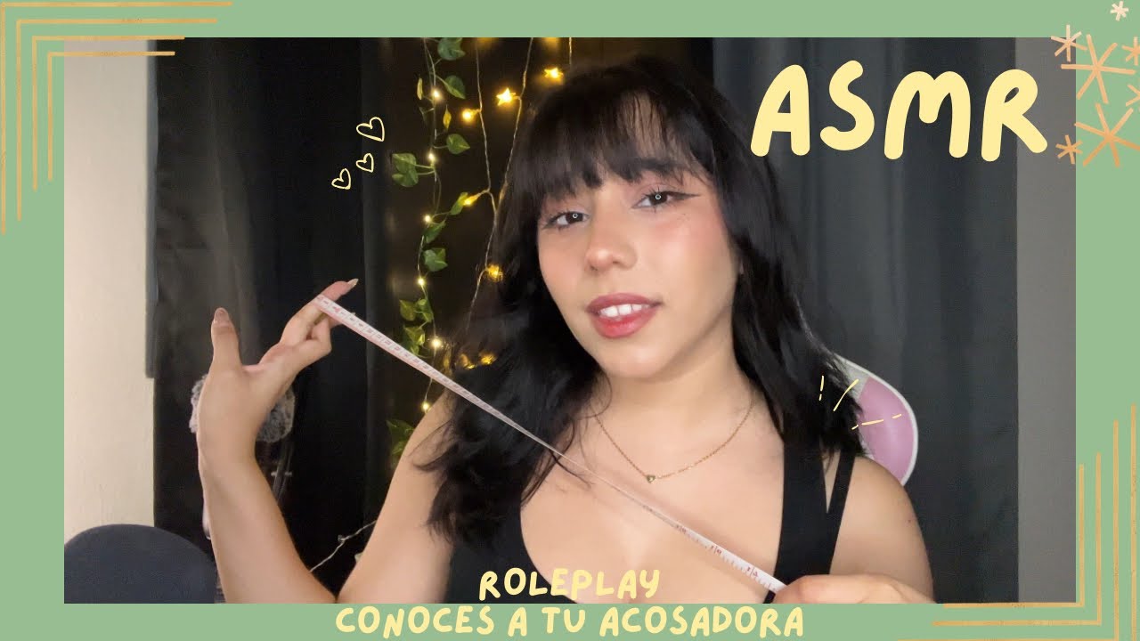 ASMR - CONOCES A TU ACOSADORA/ ROLEPLAY