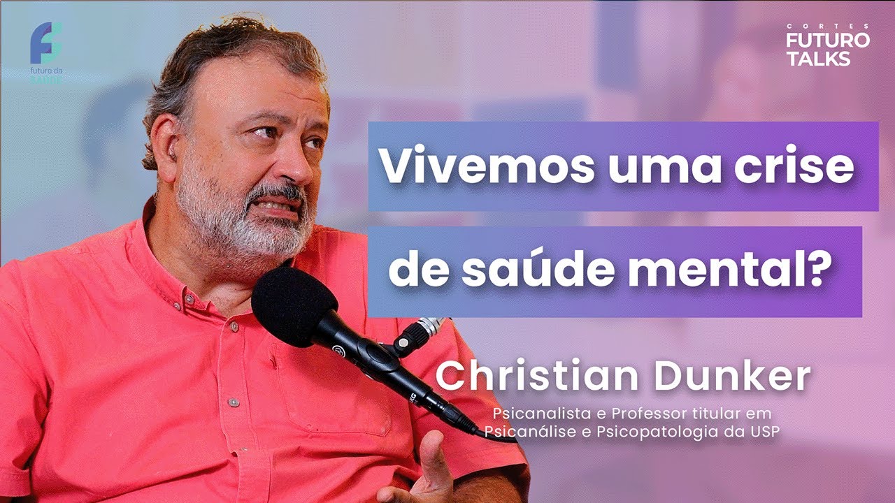 As causas da crise contemporânea de saúde mental [Christian Dunker] – Futuro Talks