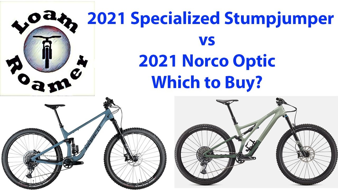 Which to buy? 2021 StumpJumper or 2021 Norco Optic...from an everyday riders perspective!