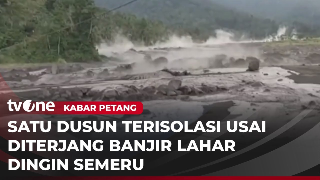 Banjir Lahar Dingin Gunung Semeru kembali Terjang Lumajang, Satu Dusun Terisolasi | Kabar Petang