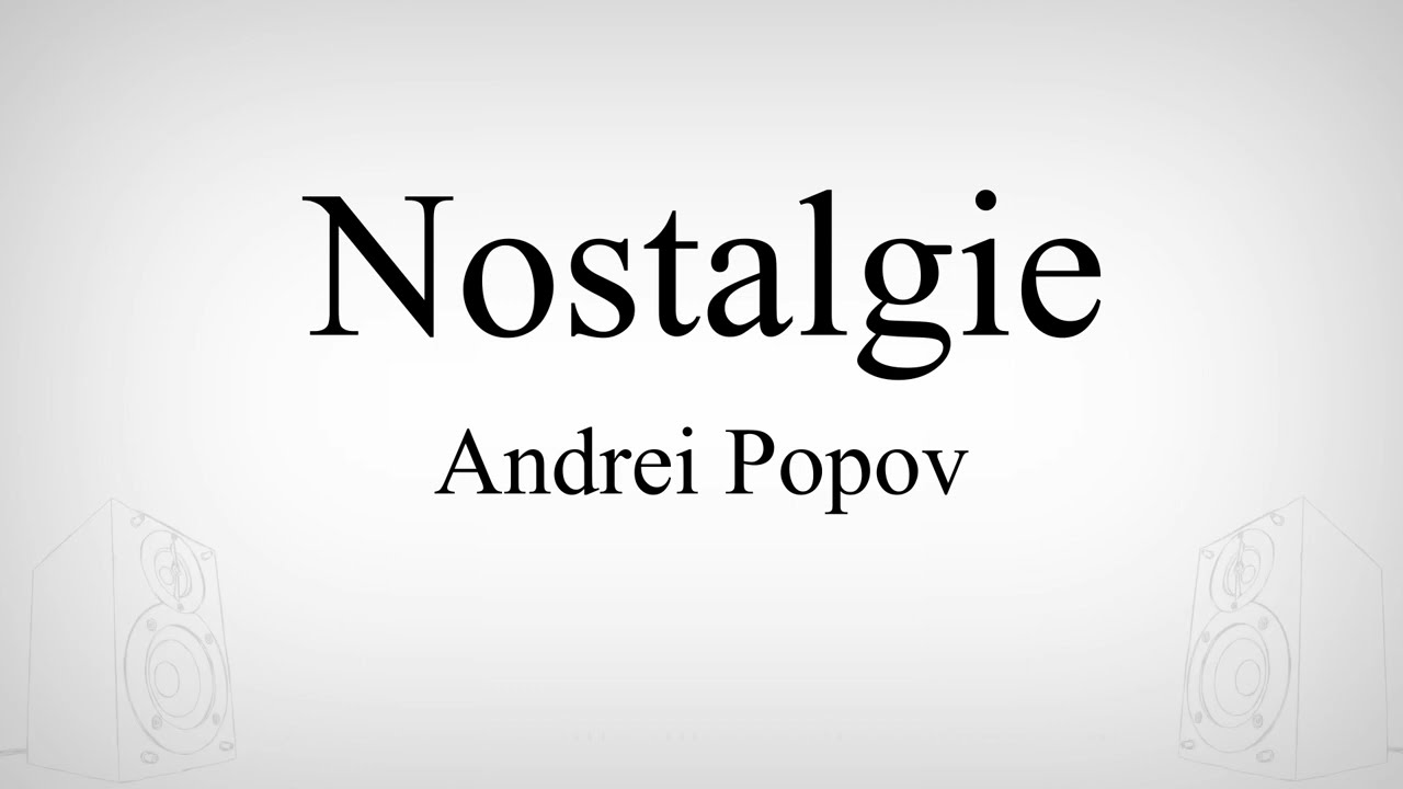 Andrei Popov - Nostalgie | Премьера