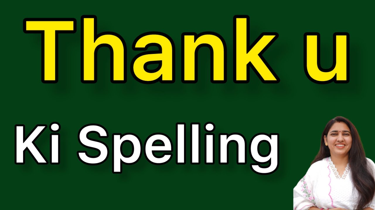 Thank u spelling | Thank u ki spelling