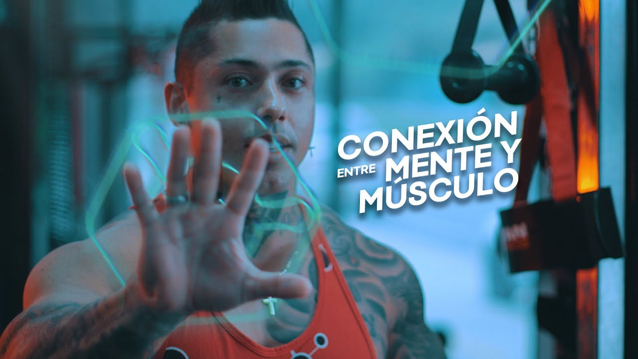 CONEXIÓN ENTRE MENTE Y MÚSCULO