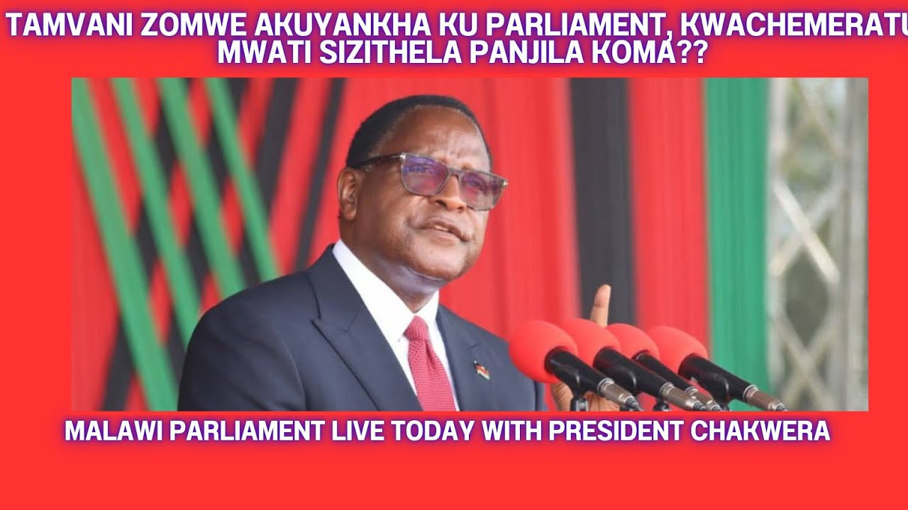 MALAWI PARLIAMENT LIVE - KWACHEMA PRESIDENT LAZARUS  CHAKWERA KUYANKHA MAFUSO AMA MP GAME ILITHAFU