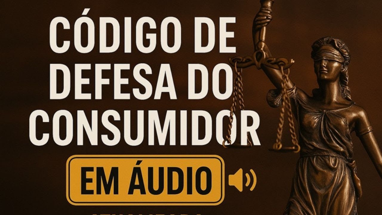 C&Oacute;DIGO DE DEFESA DO CONSUMIDOR - Atualizado 2025 - 🔊 (Lei 8.078/90 na &iacute;ntegra em &aacute;udio)