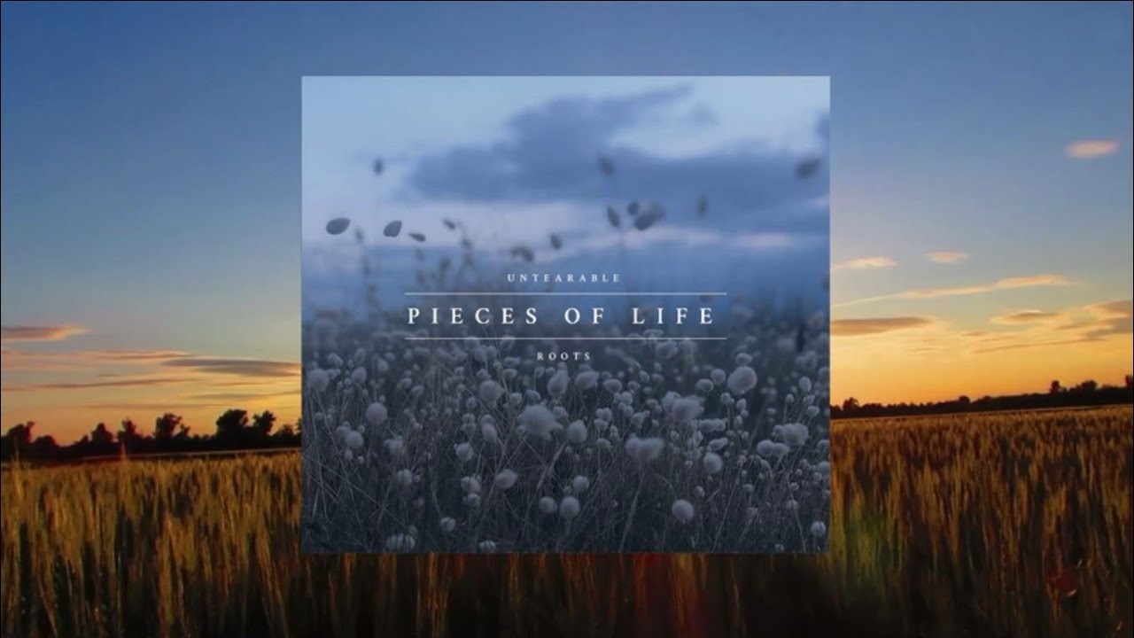 UNTEARABLE ROOTS - Pieces of Life (album teaser)