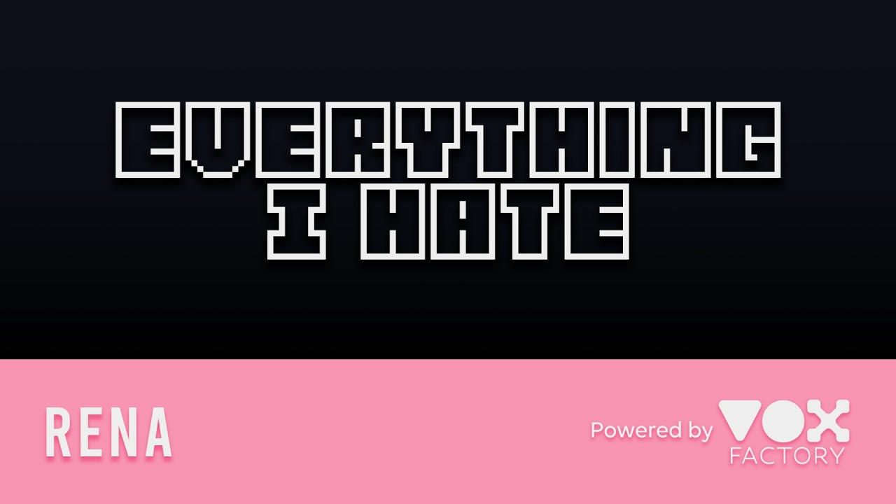 Rena - Everything I Hate [Powered by - VOX Factory]