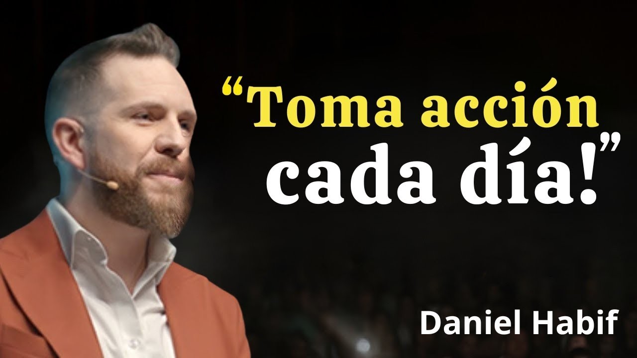 Toma acción cada día aunque no tengas ganas   Daniel Habif 1
