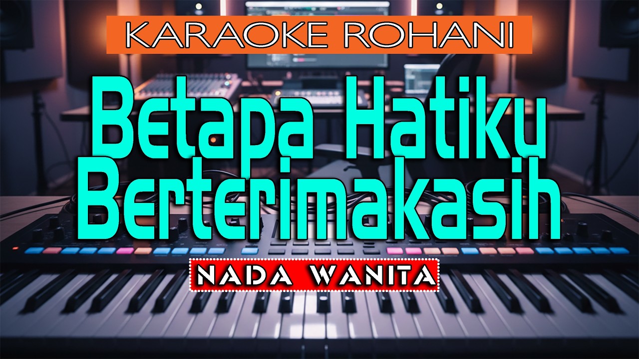 Betapa Hatiku Berterimakasih-Nada Wanita(C=1)-Karaoke Rohan iLirik Lagu Rohani HD