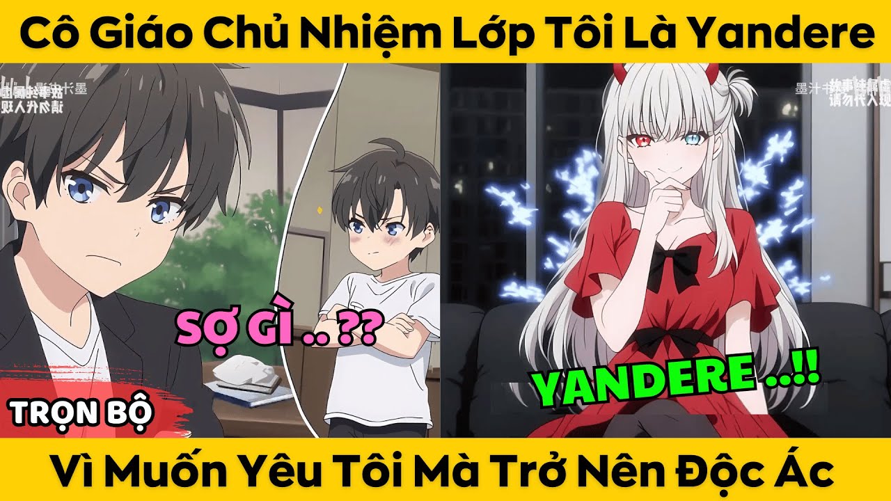Trọn Bộ | Cô Giáo Chủ Nhiệm Lớp Tôi Là Yandere - Vì Muốn Yêu Tôi Mà Trở Nên Độc Ác