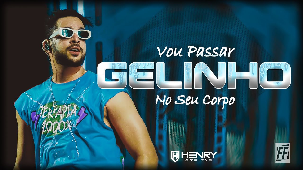 Henry Freitas - VOU PASSAR GELINHO NO SEU CORPO