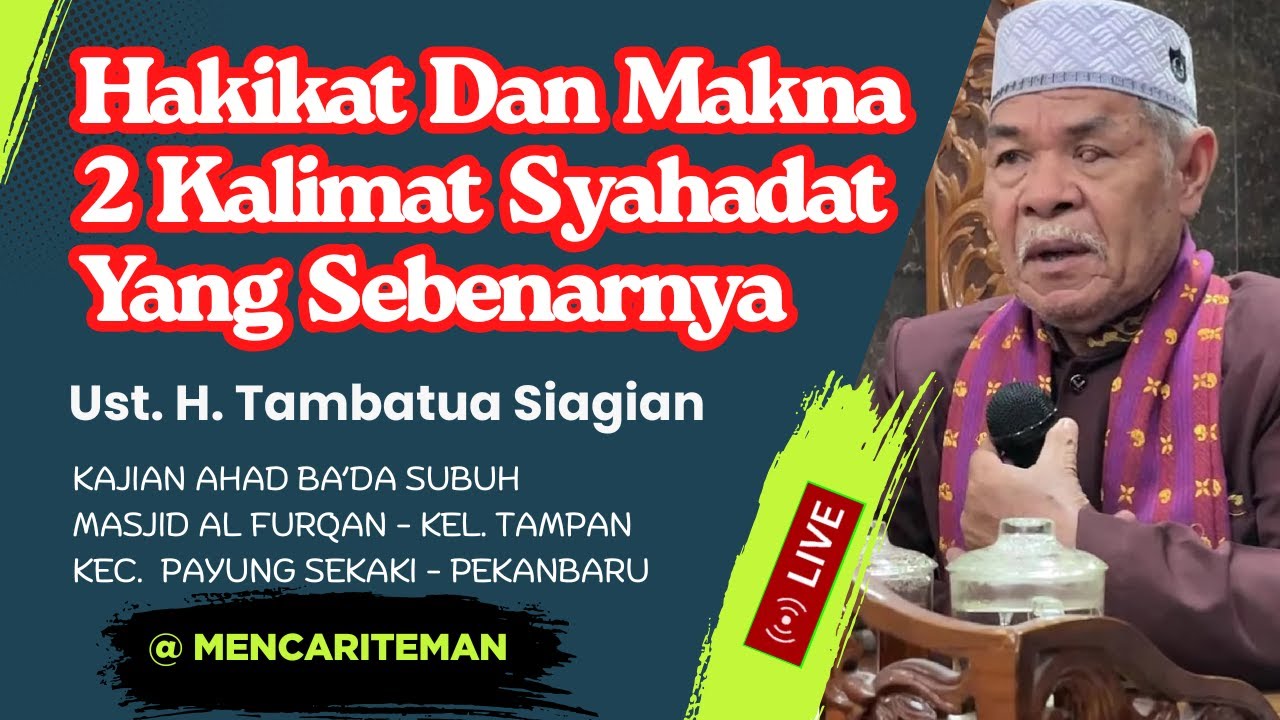 Live | Hakikat dan Makna 2 Kalimat Syahadat Yang Sebenarnya _ Ust. H. Tambatua Siagian