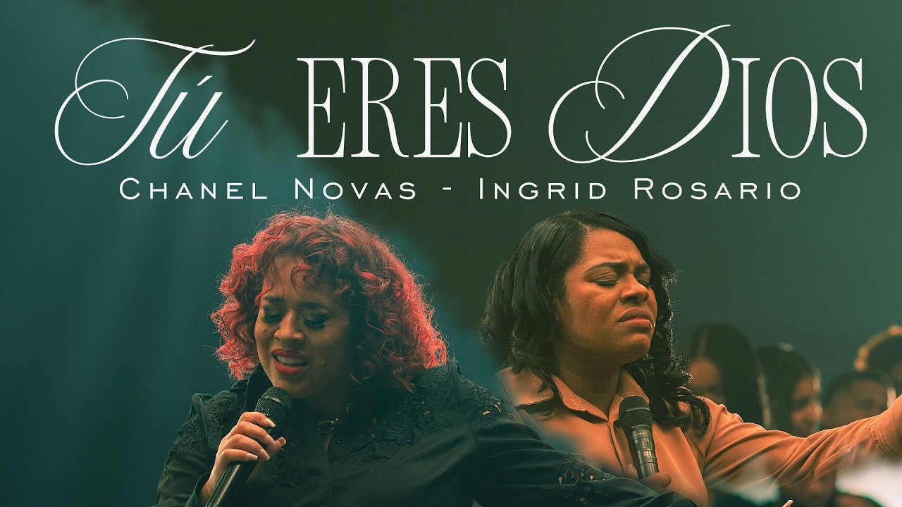 Tu Eres Dios - Chanel Novas e @IngridRosarioMusic