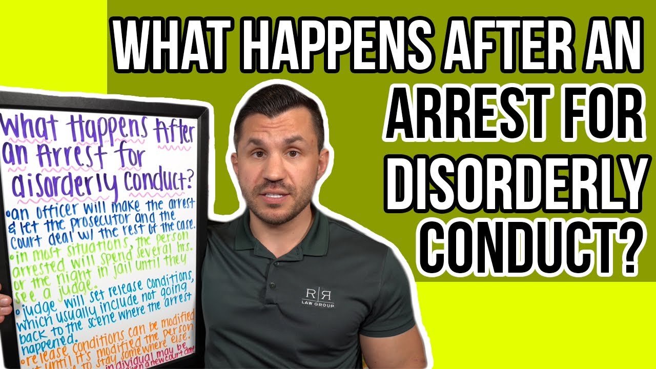What Happens After an Arrest for Disorderly Conduct?