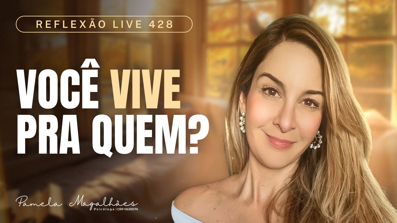 PARE DE VIVER PARA AGRADAR - Reflexão Live 428