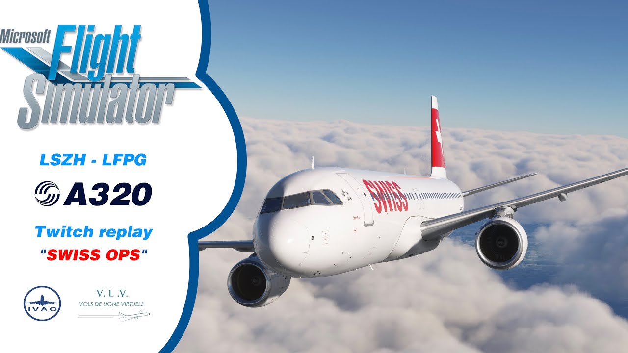 ✈️ [MSFS2020] A320 Fenix (LSZH-LFPG) | ✔️ SWISS OPS 🔴 LIVE TWITCH !