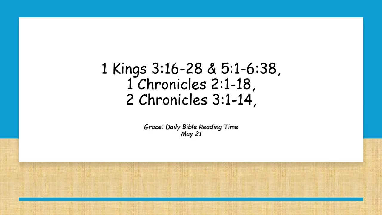 May 21 - 1 Kings 3:16-28 & 5:1-6:38, 1 Chronicles 2:1-18, 2 Chronicles 3:1-14