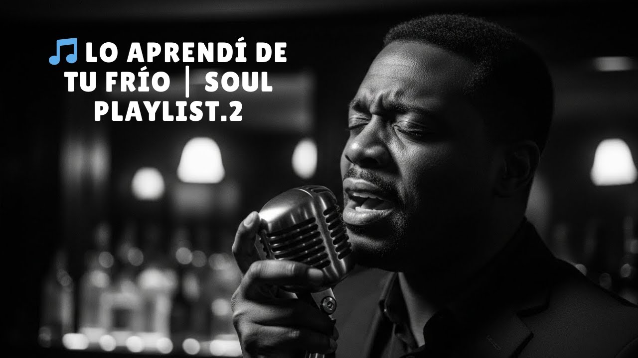 🎵 Lo Aprendí de Tu Frío | Soul playlist.2