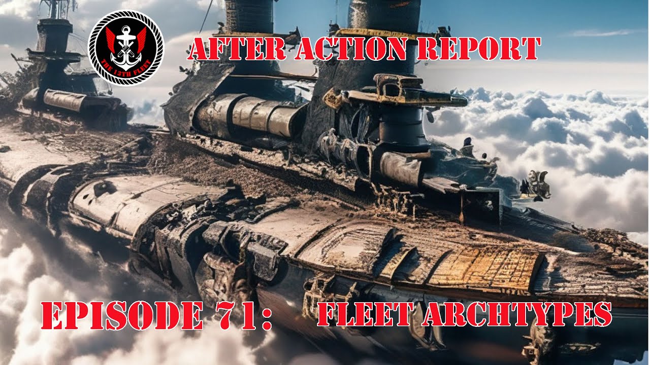 The 13th Fleet After Action Report Episode 71 - Fleet Archtypes (live)