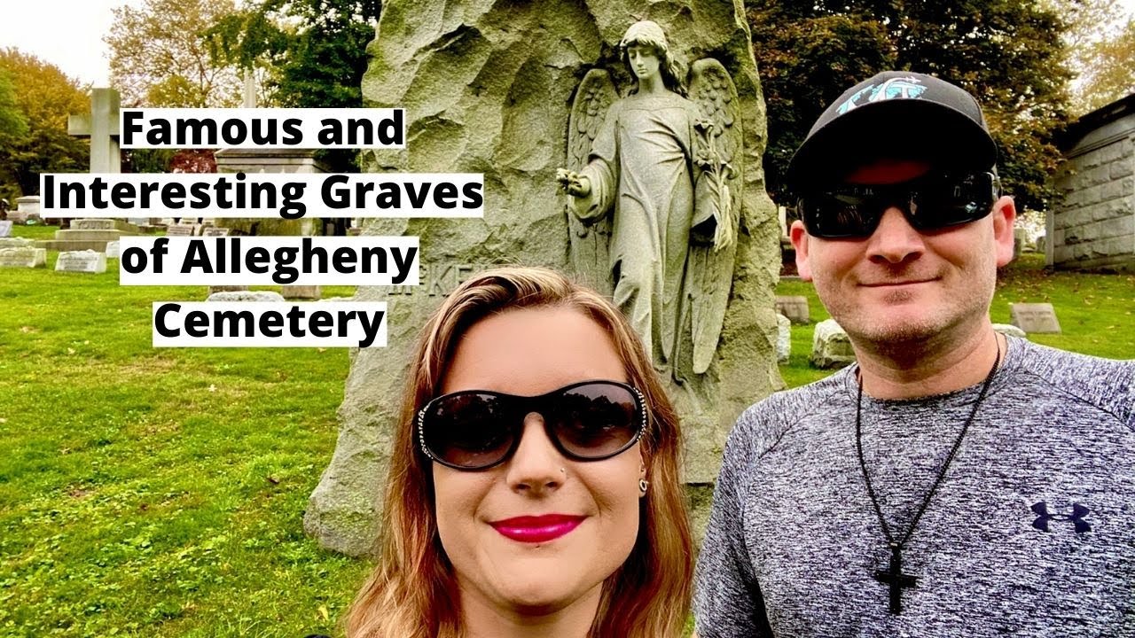 The Lives of the Dead - Allegheny Cemetery Pittsburgh, PA - Famous and Interesting Gravesites