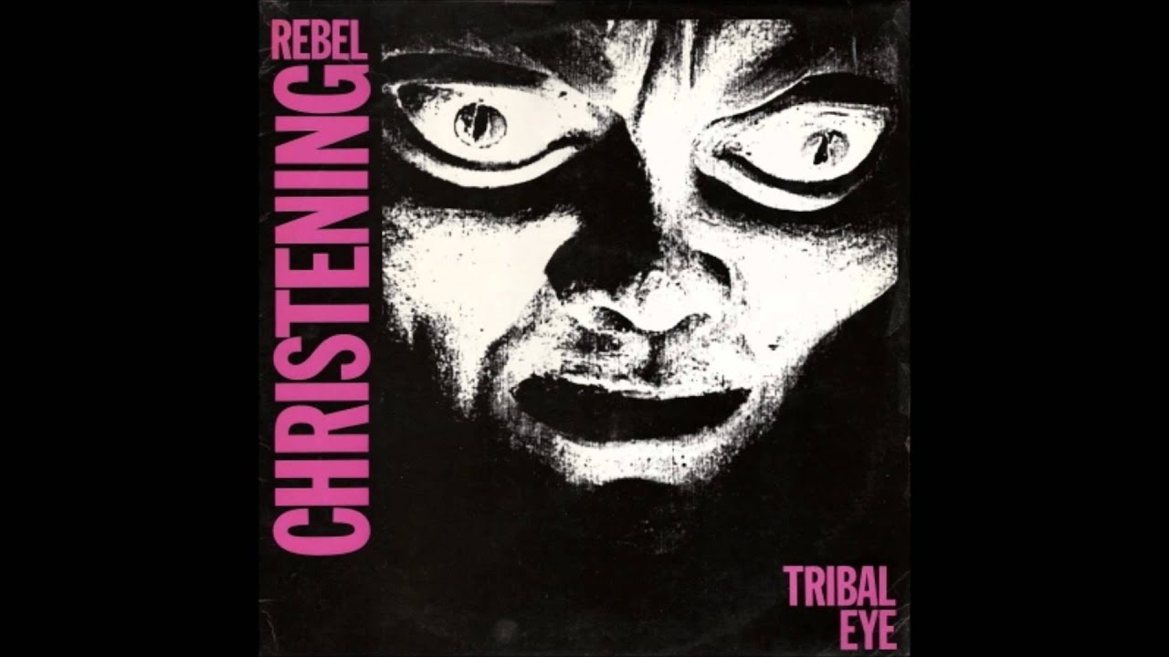 Rebel Christening - Tribal Eye (Full EP 1985)