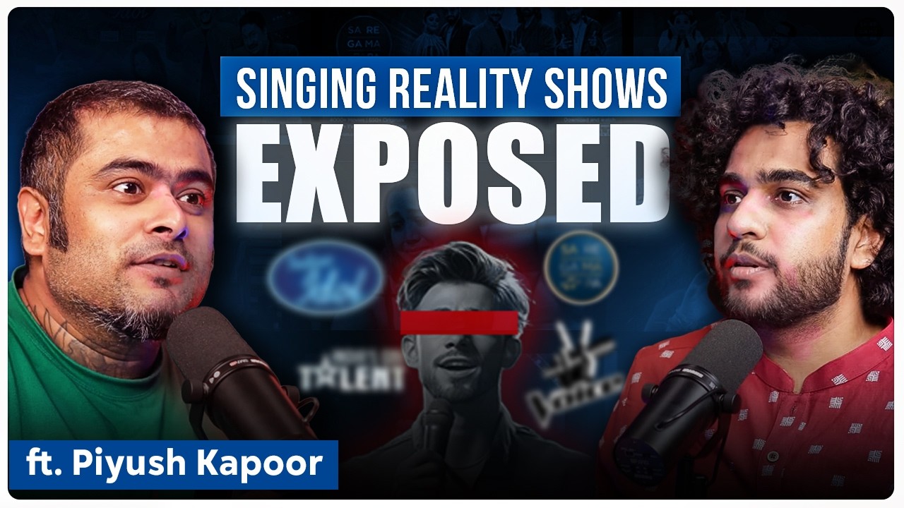 What Singing Reality Shows DON'T Want You To Know ft. Piyush Kapoor