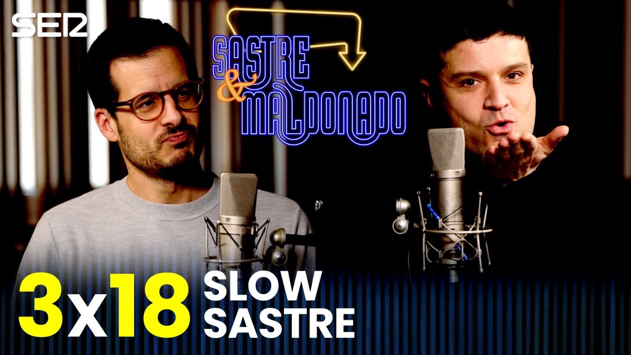 SASTRE Y MALDONADO 3x18: Slow Sastre