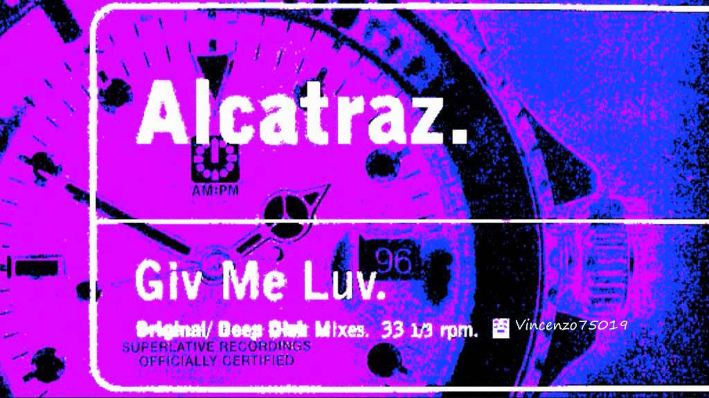 Alcatraz - Giv Me Luv (Deep Dish Nobody's Got This Mix) 1996 Dj Promo