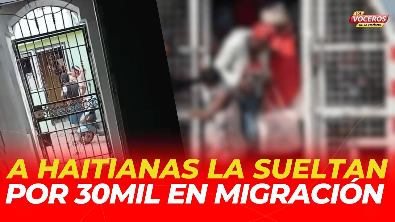 HAITIANAS PAGAN 30MIL A AGENTES DE MIGRACIÓN Y LAS SUELTAN