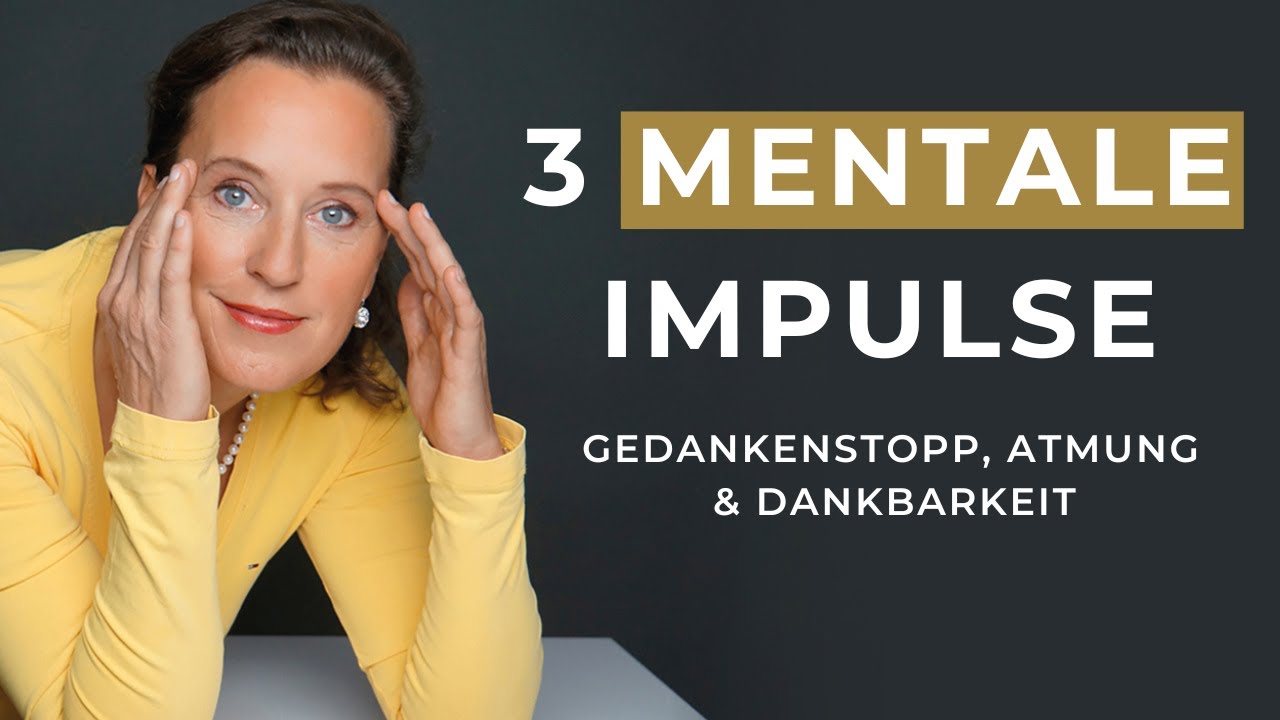 3 mentale Impulse I Gedankenstopp, Atmung & Dankbarkeit