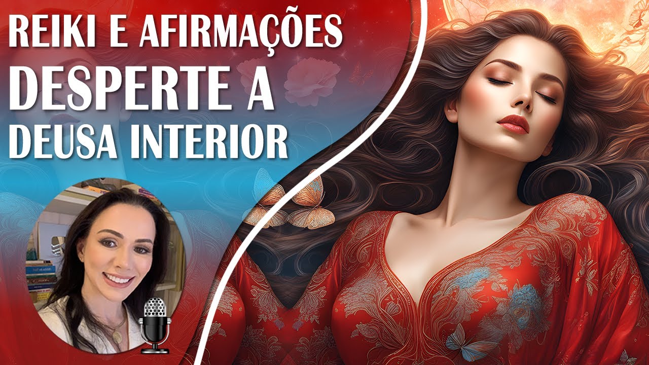 ✨ Desperte a Deusa Interior | Reprogramação Mental com Reiki | Afirmações de Empoderamento Feminino.