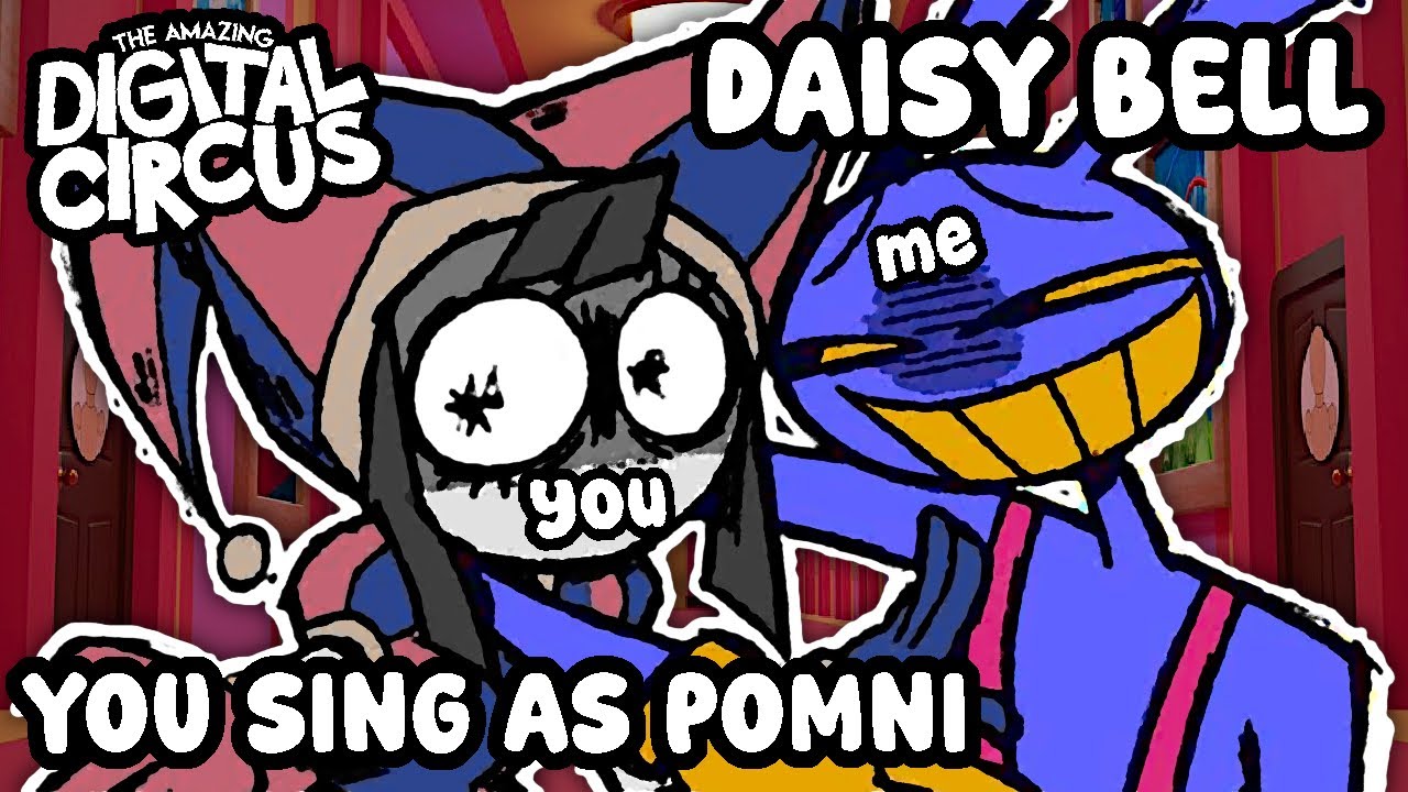 YOU SING AS POMNI - Daisy Bell Cover (Jax part - The Amazing Digital Circus)