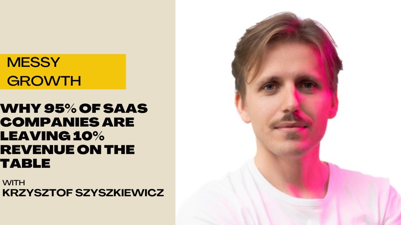 Why 95% of SaaS Companies Are Leaving 10% Revenue on the Table | Krzysztof Szyszkiewicz
