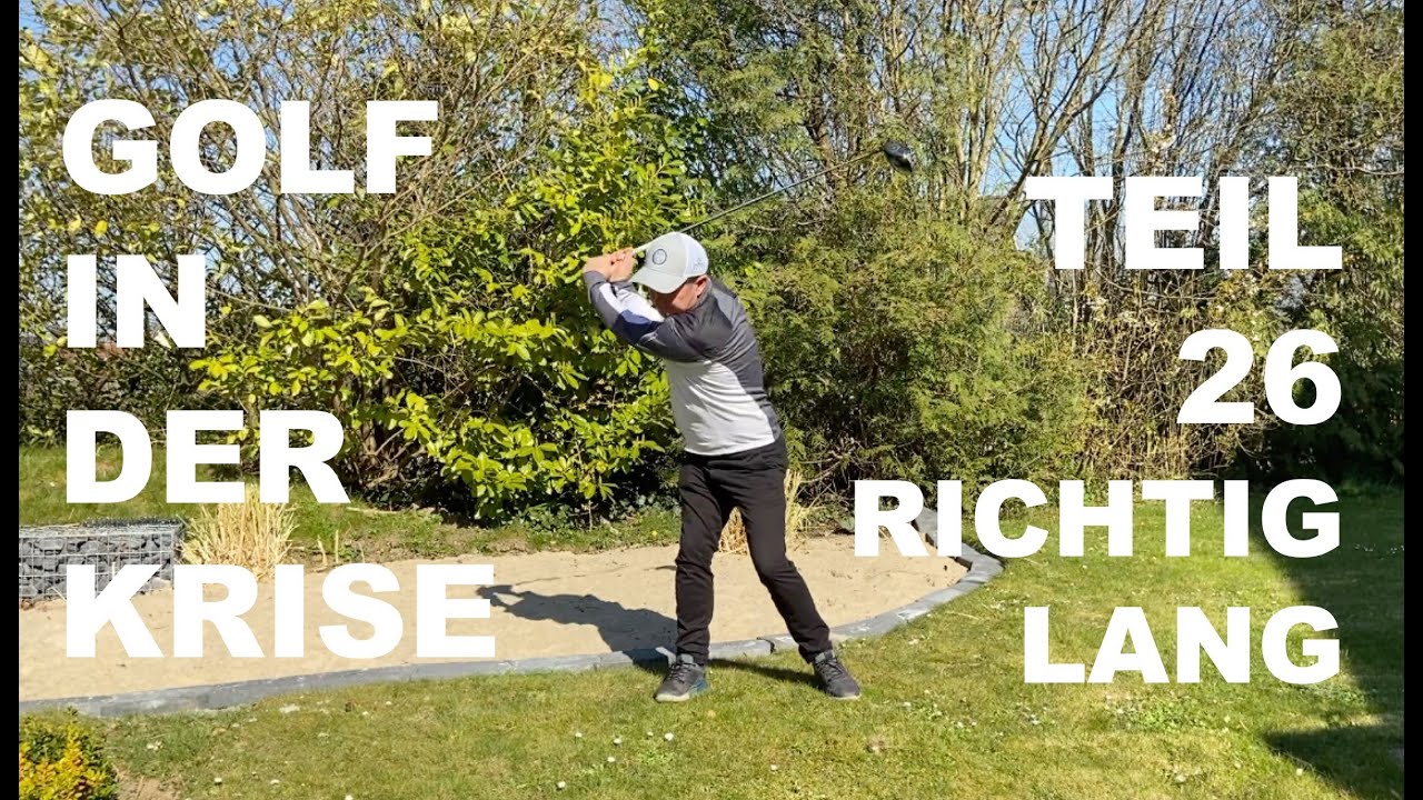 Golf in der Krise Teil 26   Richtig L&auml;nge &Uuml;ben