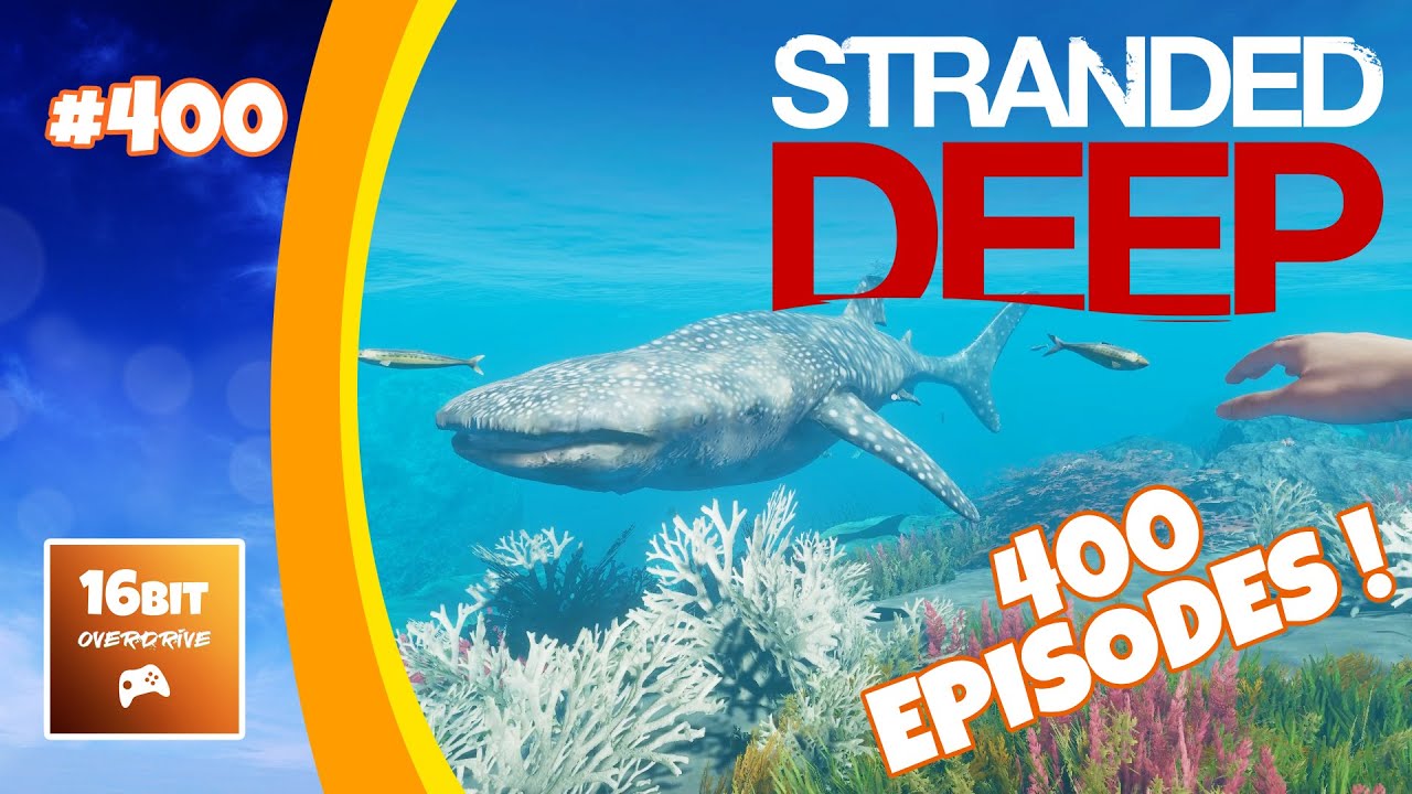 Stranded Deep: 400th Episode and Surprise Whale Shark! 400