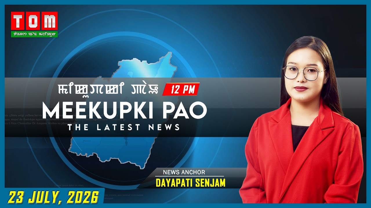 TOM TV - MEEKUPKI PAO || 23 JULY 2026 || 12:00 PM