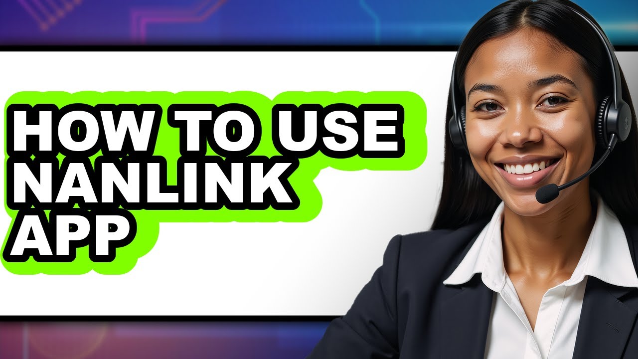 How to Use Nanlink App (updated)