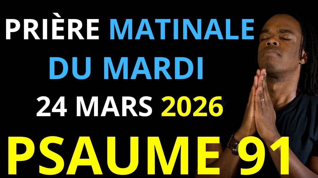 Prière du Mardi 10 Mars 2026 | Psaume 91 du matin prière catholique