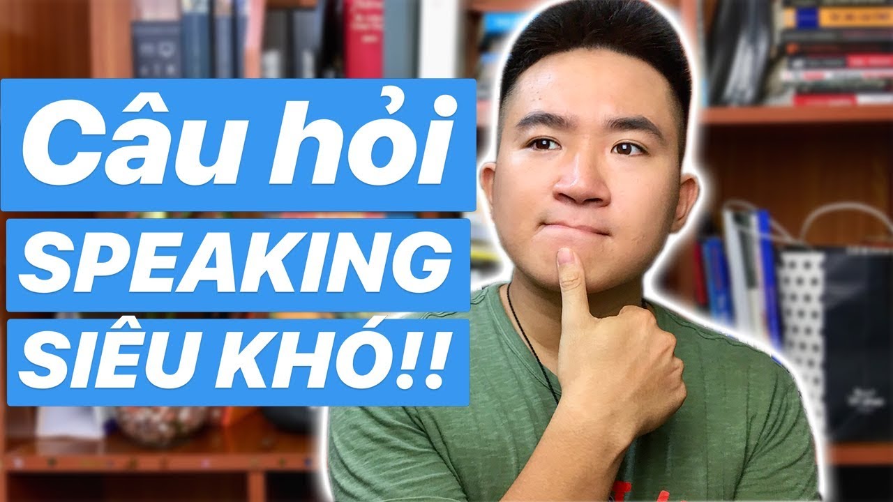 CÂU HỎI KHÓ NHẤT TRONG IELTS SPEAKING !? | 5 Minutes about IELTS