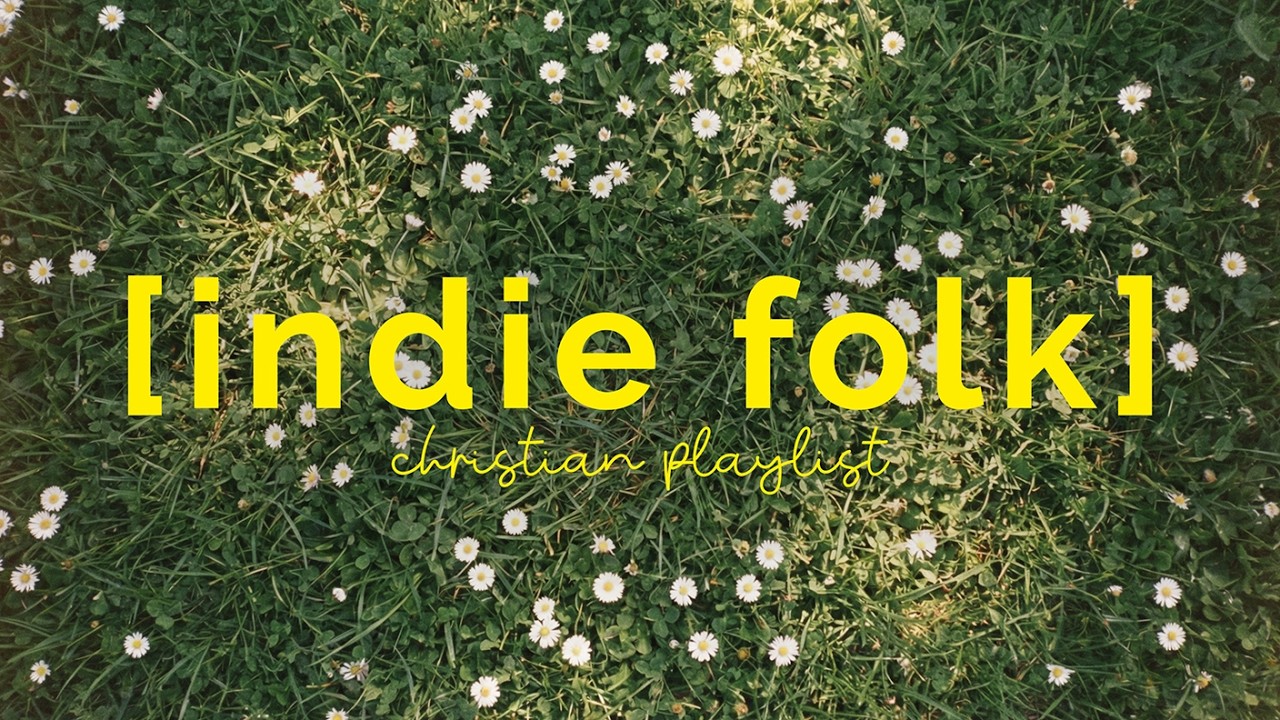 Christian Indie Folk Playlist for Study, Prayer, Chill or Work