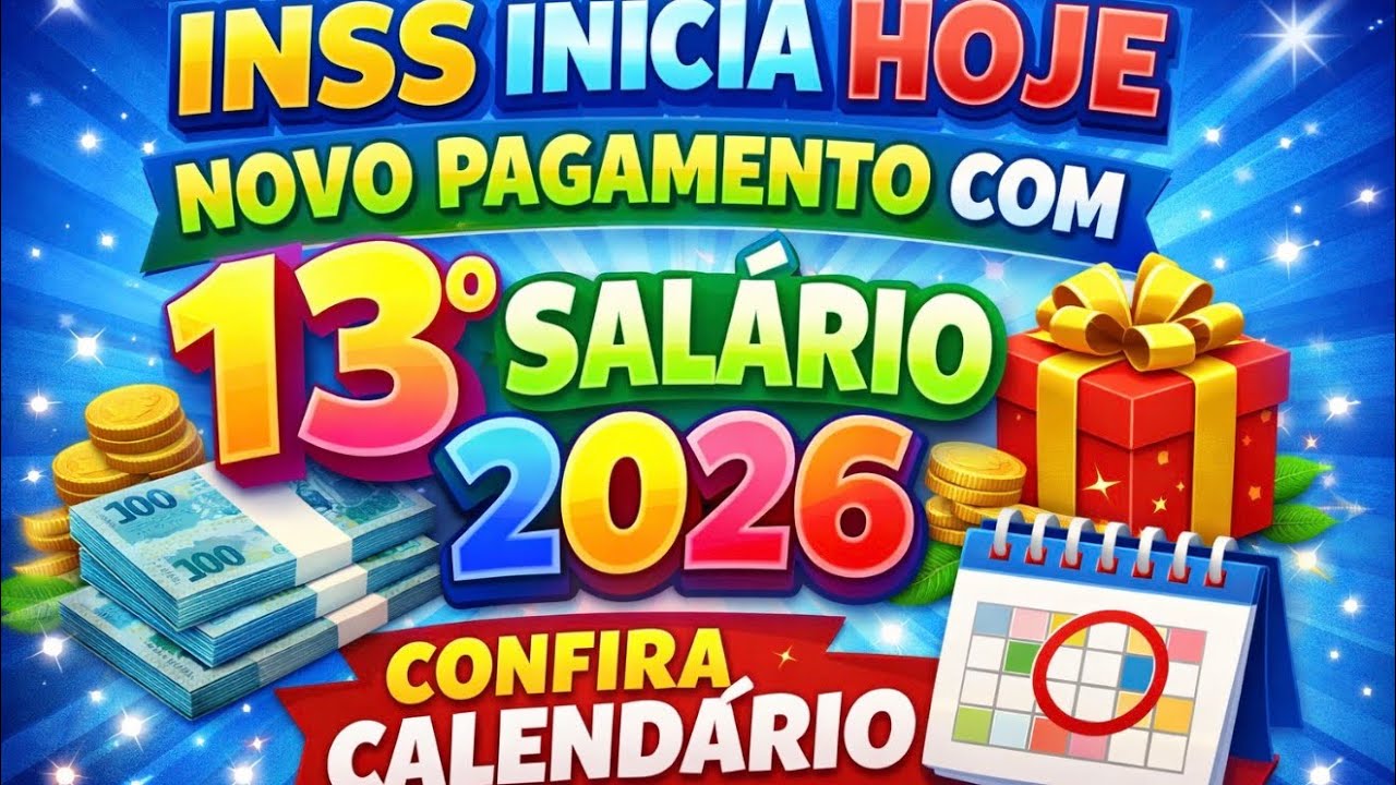 INSS INICIA HOJE NOVO PAGAMENTO COM 13&deg; SAL&Aacute;RIO EM 2026 confira calend&aacute;rio