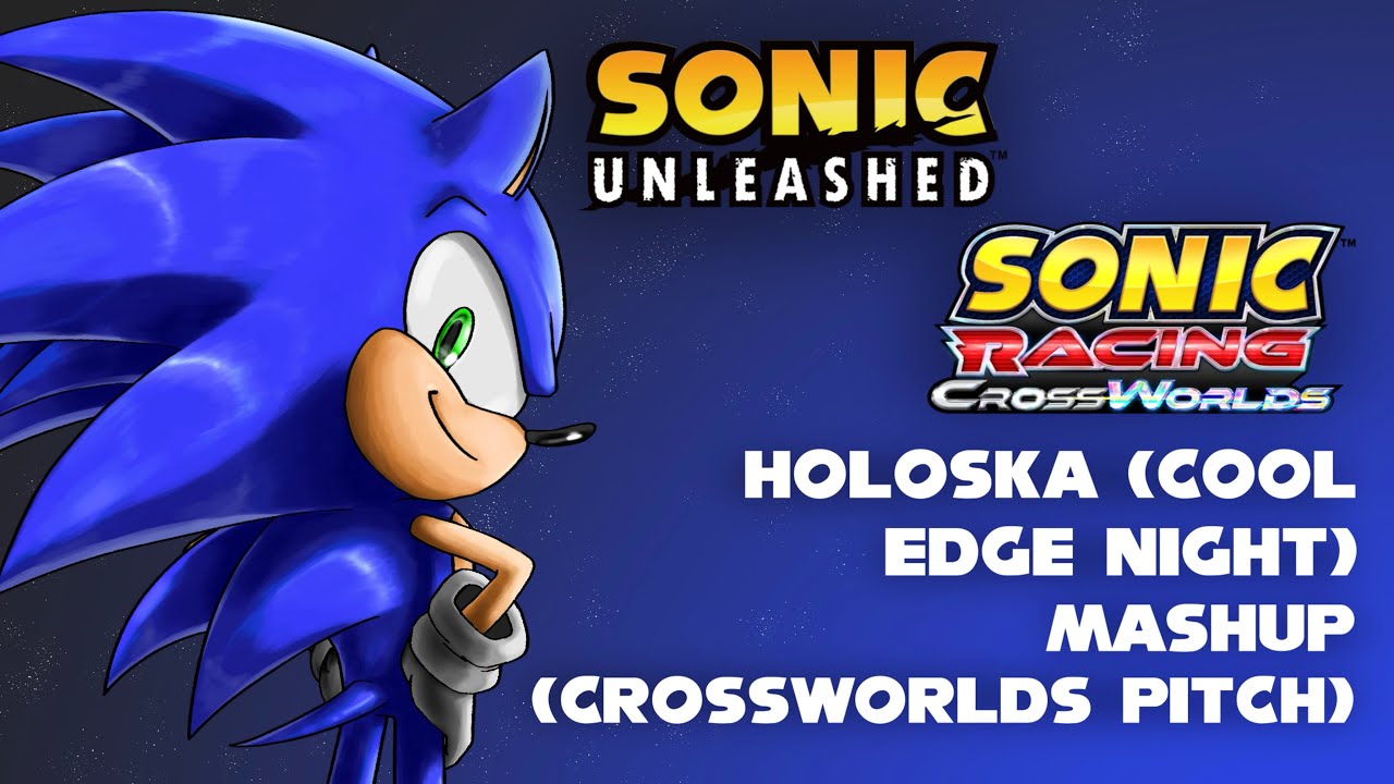 Holoska (Cool Edge Night) Mashup (CrossWorlds Pitch)