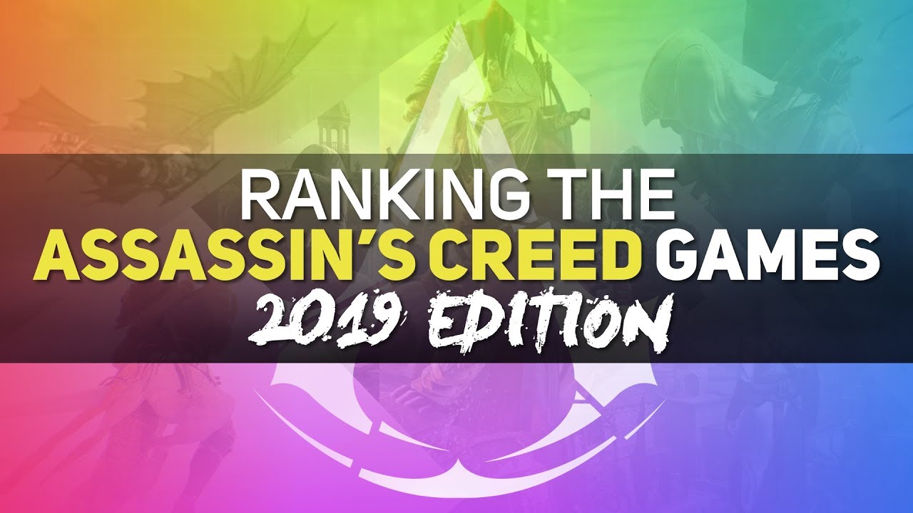 Ranking the Assassin's Creed Games 2019 Edition (Worst to Best)