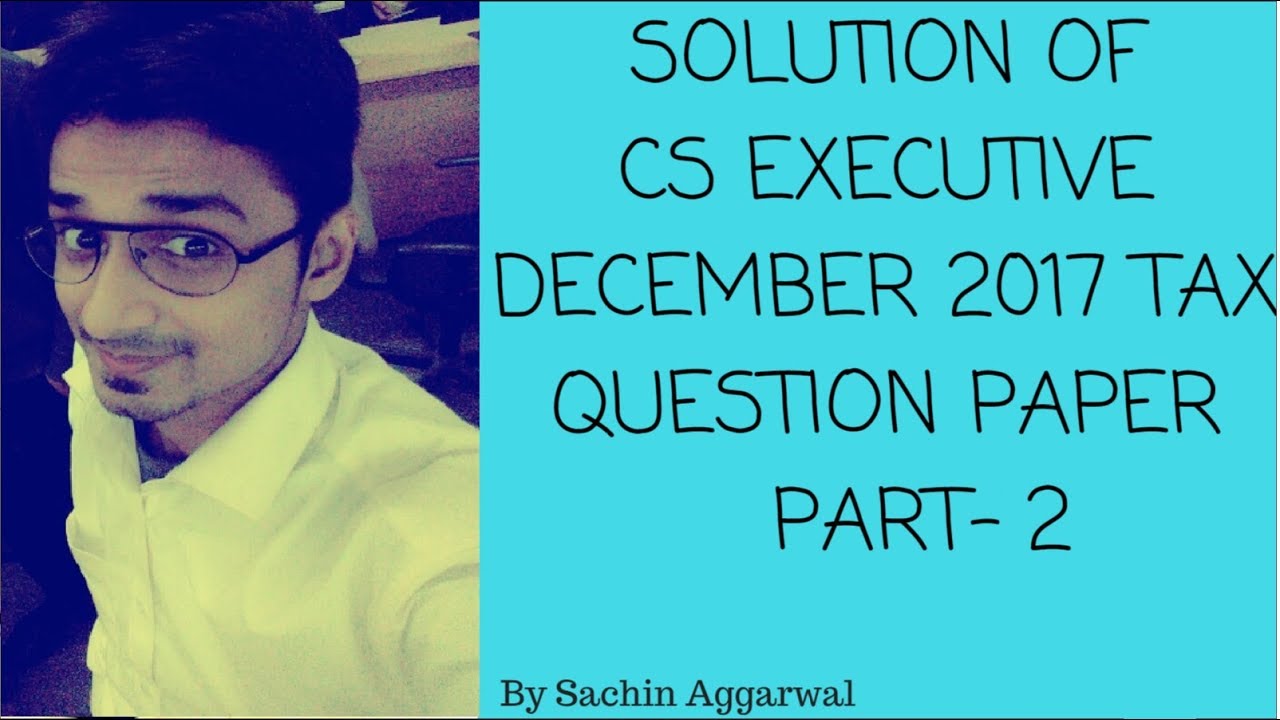CS Executive Tax Paper Solution December 2017  Part 2