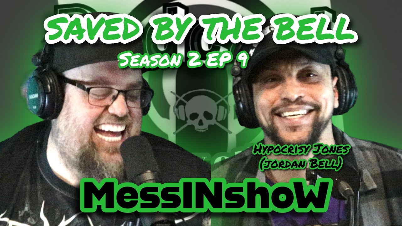 MessINshoW - Saved by the Bell - Season 2 EP 9 - w/Jordan Bell (Hypocrisy Jones)