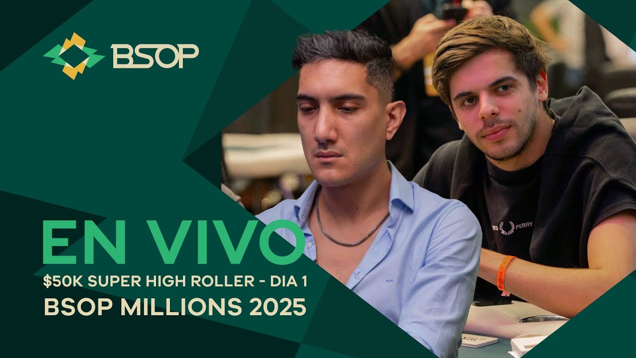 EN VIVO | $50K SUPER HIGH ROLLER - DIA 1 - BSOP MILLIONS 2025